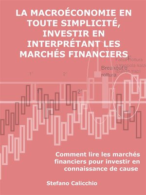 cover image of La macroéconomie en toute simplicité, investir en interprétant les marchés financiers